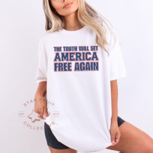 The Truth Will Set America Free Again Comfort Colors T-Shirt