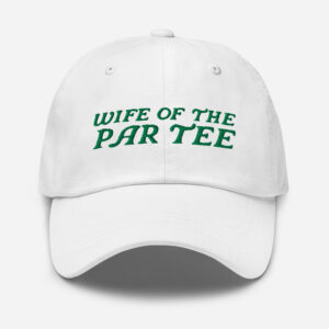 Wife of the Par Tee Embroidered Dad Hat